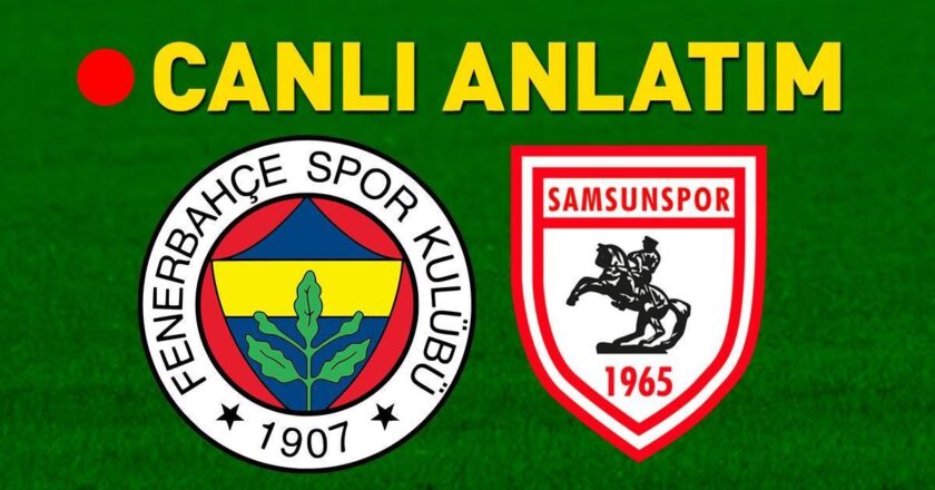 Fenerbahçe – Samsunspor Bein Sports 1 Canlı İzle | Kanarya, sahasında 3 puan peşinde