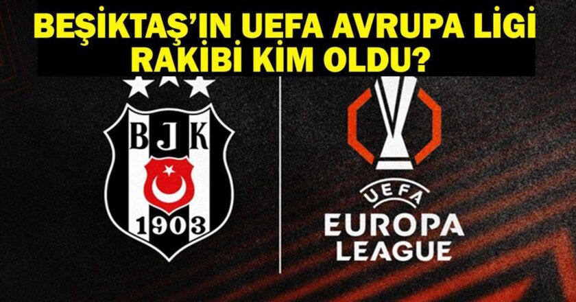 BEŞİKTAŞ’IN RAKİBİ KİM OLDU? Beşiktaş UEFA Avrupa Ligi Rakibi Belli Oldu Mu? Beşiktaş UEFA Avrupa Ligi 2. Elemede Kimle Oynayacak?