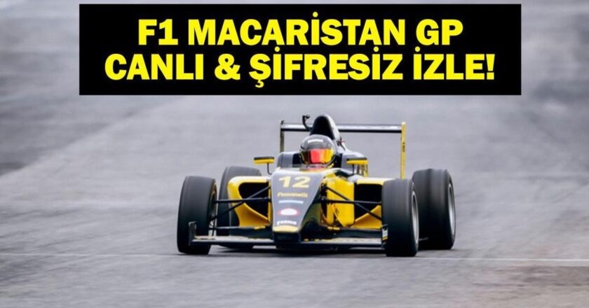 Formula 1 Macaristan Grand Prix Canlı & Şifresiz İzle!