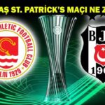 BEŞİKTAŞ ST. PATRİCK’S MAÇI NE ZAMAN, HANGİ TARİHTE? Beşiktaş, Konferans Ligi’nde Tur İçin Sahasında!